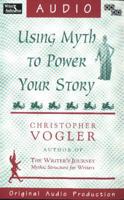 Using Myth to Power Your Story Audiobook
