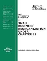 The Attorney's Handbook on Small Business Reorganization Under Chapter 11 (2017)