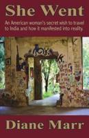She Went: An American woman's secret wish to travel to India and how it manifested into reality.