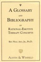 A Glossary and Bibliography of Rational-Emotive Therapy Concepts