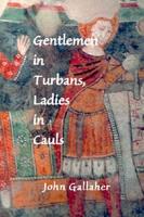 Gentlemen in Turbans, Ladies in Cauls