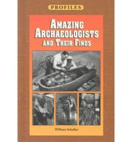 Amazing Archaeologists and Their Finds