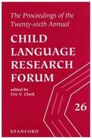 Proceedings of the Twenty-Sixth Annual Child Language Research Forum