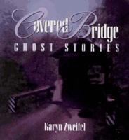 Covered Bridge Ghost Stories
