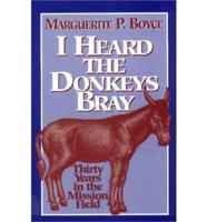 I Heard the Donkeys Bray: 30 Years in the Mission Field