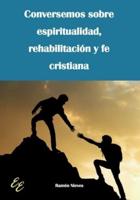 Conversemos sobre espiritualidad, rehabilitación y fe cristiana