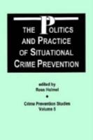 The Politics and Practice of Situational Crime Prevention