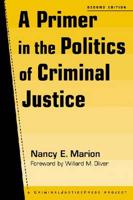 A Primer in the Politics of Criminal Justice