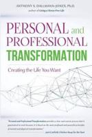 Personal and Professional Transformation: Creating The Life You Want