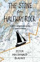The Stone from Halfway Rock: A Boy's Adventures on the Coast of Maine