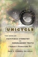 Unicycle, the Book of Fictitious Symmetry and Non-Random Truth (Nature's Democratic Pi)