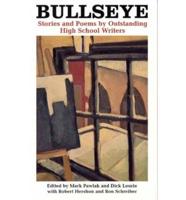 Bullseye: Stories and Poems by Outstanding High School Writers