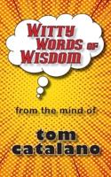 Witty Words of Wisdom: From the mind of Tom Catalano