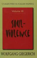 Collected English Papers. Volume Three Soul-Violence