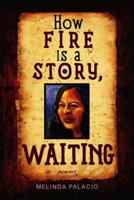 How Fire Is a Story, Waiting