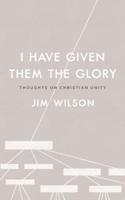 I Have Given Them the Glory: Thoughts on Christian Unity