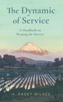 The Dynamic of Service: A Handbook on Reaping the Harvest