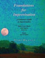 Foundations for Improvisation: A Guitarist's Guide to Improvisation: Major Scale Modes with Improv Exercises: Melodic Interval Studies