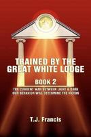 Trained By the Great White Lodge Book 2