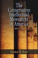 The Conservative Intellectual Movement in America, Since 1945