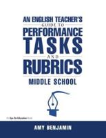 An English Teacher's Guide to Performance Tasks & Rubrics, Middle School