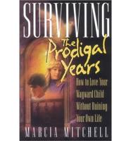 Surviving the Prodigal Years