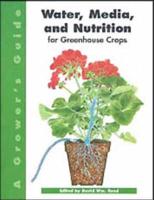 A Grower's Guide to Water, Media, and Nutrition for Greenhouse Crops