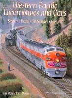 Western Pacific Locomotives and Cars : Steam, Diesel, Passenger, Freight