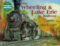Wheeling and Lake Erie Railway Volume 2