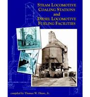 Steam Locomotive Coaling Stations and Diesel Fueling Facilities