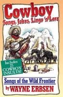 Cowboy Songs, Jokes, Lingo N' Lore