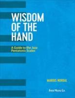 Wisdom of the Hand: A Guide to the Jazz Pentatonic Scales