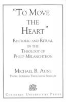 Rhetoric and Ritual in the Theology of Philip Melanchthon