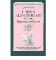 Herbs & Aromatherapy for the Reproductive System : Men and Women