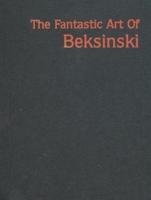 The Fantastic Art of Beksinski