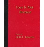 Love Is Not ... Because