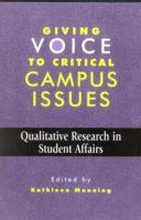 Giving Voice to Critical Campus Issues: Qualitative Research in Student Affairs