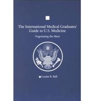 The International Medical Graduates' Guide to U.S. Medicine