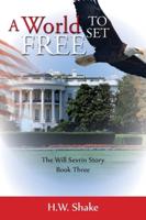 A World to Set Free: The Will Sevrin Story - Book Three