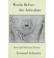 Words Before the Articulate: New and Selected Poems