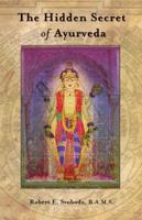 The Hidden Secret of Ayurveda