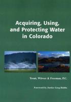 Acquiring, Using, and Protecting Water in Colorado