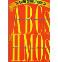 The Castle Connolly Guide to the ABCs of HMOs