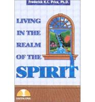 Living in the Realm of the Spirit