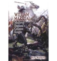 William Marshal, Medieval England's Greatest Knight