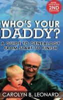 Who's Your Daddy (2nd Edition, hardback): A Guide to Genealogy from Start to Finish