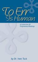To Err Is Human:  A Collection of Forgiveness Readings