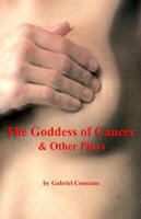 The Goddess of Cancer & Other Plays