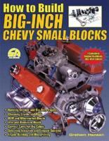 How to Build Big-Inch Chevy Small Blocks