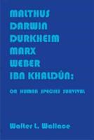Malthus, Darwin, Durkheim, Marx, Weber, and Ibn Khaldun